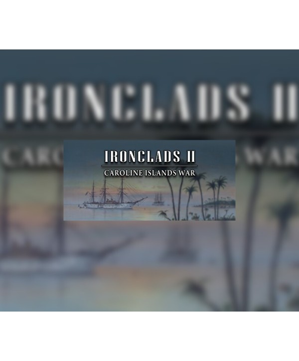 Ironclads 2: Caroline Islands War 1885 Steam Key GLOBAL